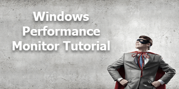 Analyze Windows Performance Monitor Counters Using PerfMon